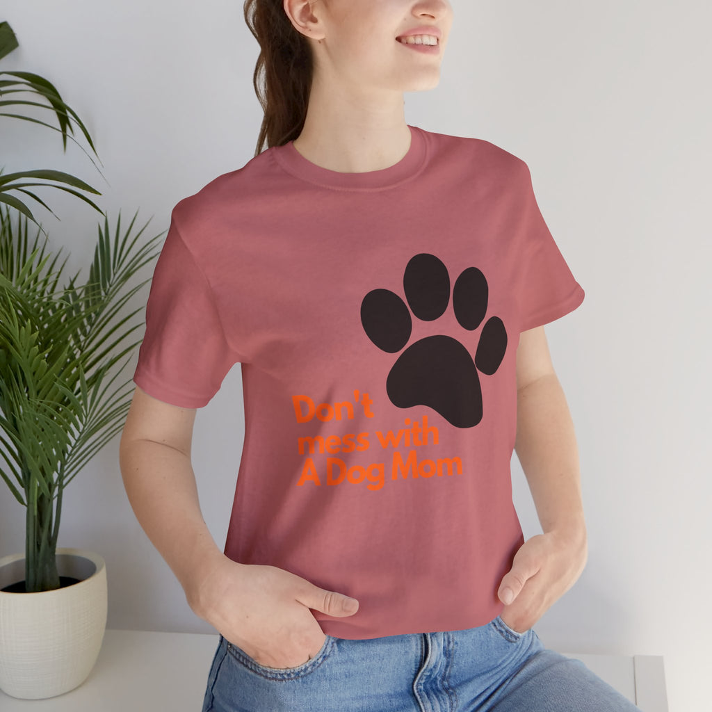 Don’t Mess With A Dog Mom T-Shirt — Paw Print Tee for Dog Lovers
