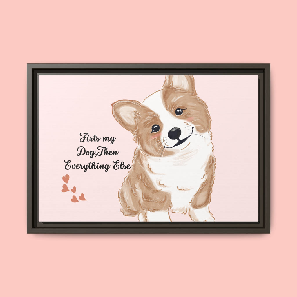 Framed Canvas Print — "First My Dog, Then Everything Else" Corgi Wall Art