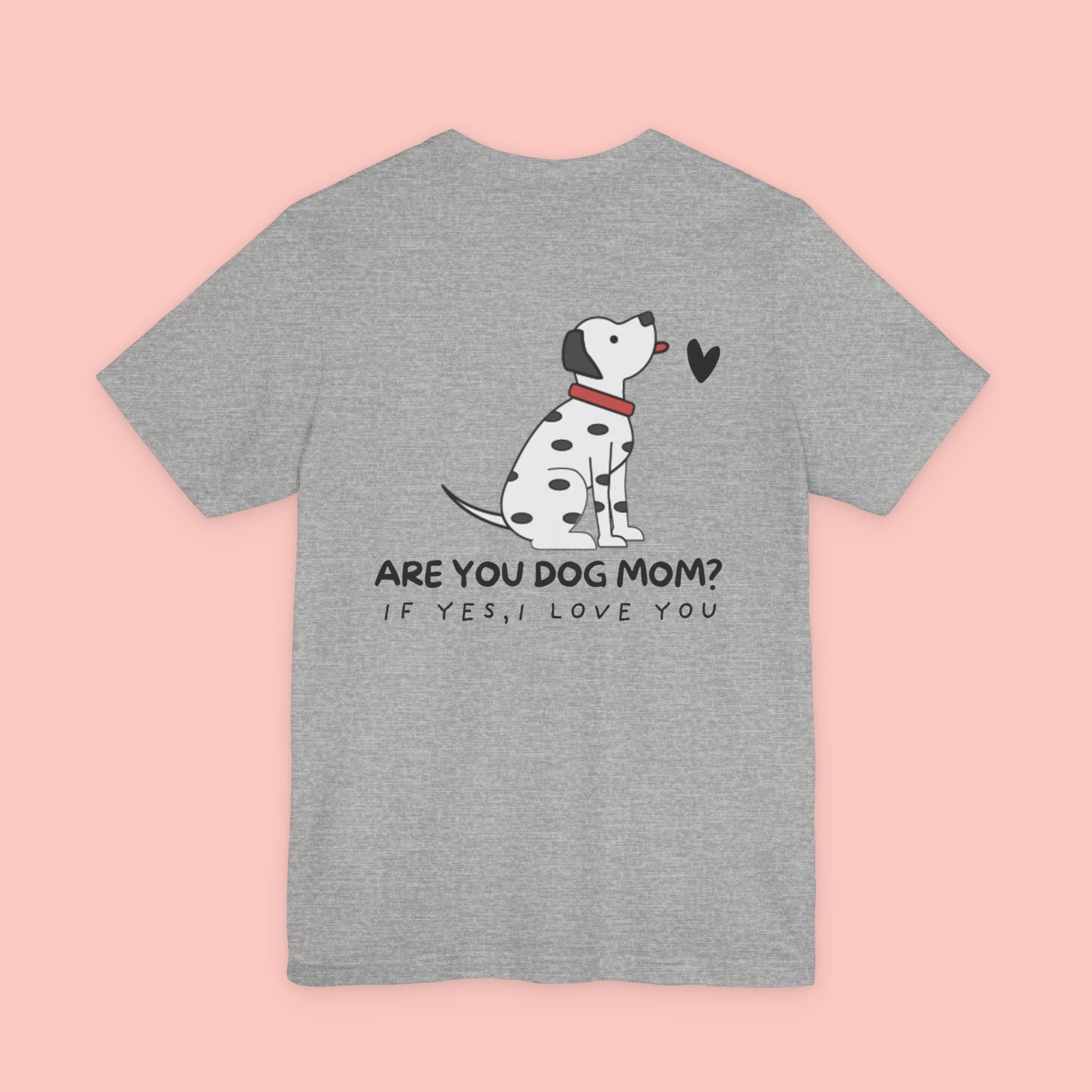 Dog Mom T-Shirt — 'Are You Dog Mom? If Yes, I Love You' Cute Dalmatian Tee