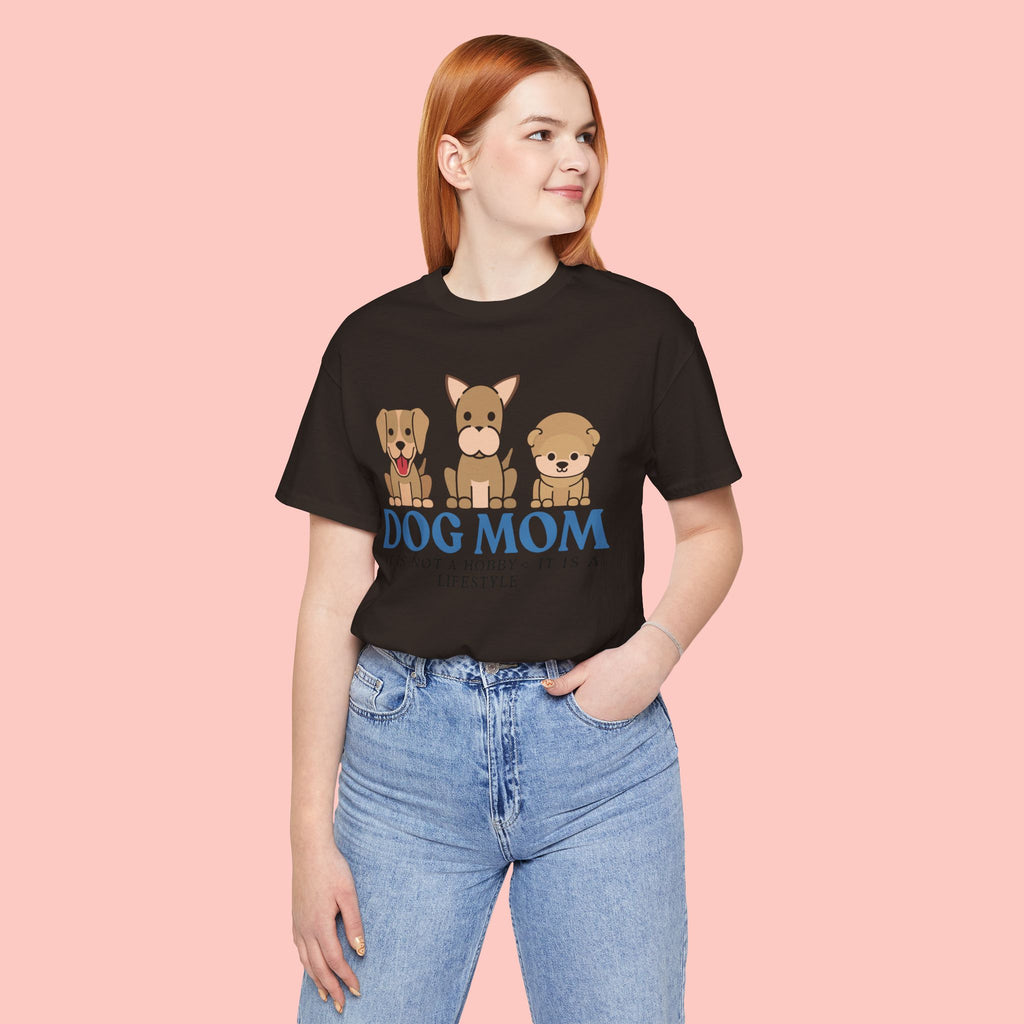 Dog Mom Tee — "Dog Mom: It Is Not A Hobby, It Is A Lifestyle" Cute Puppy Graphic T‑Shirt