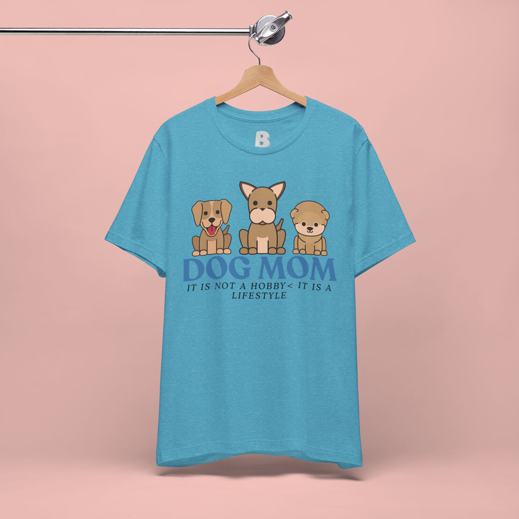Dog Mom Tee — "Dog Mom: It Is Not A Hobby, It Is A Lifestyle" Cute Puppy Graphic T‑Shirt