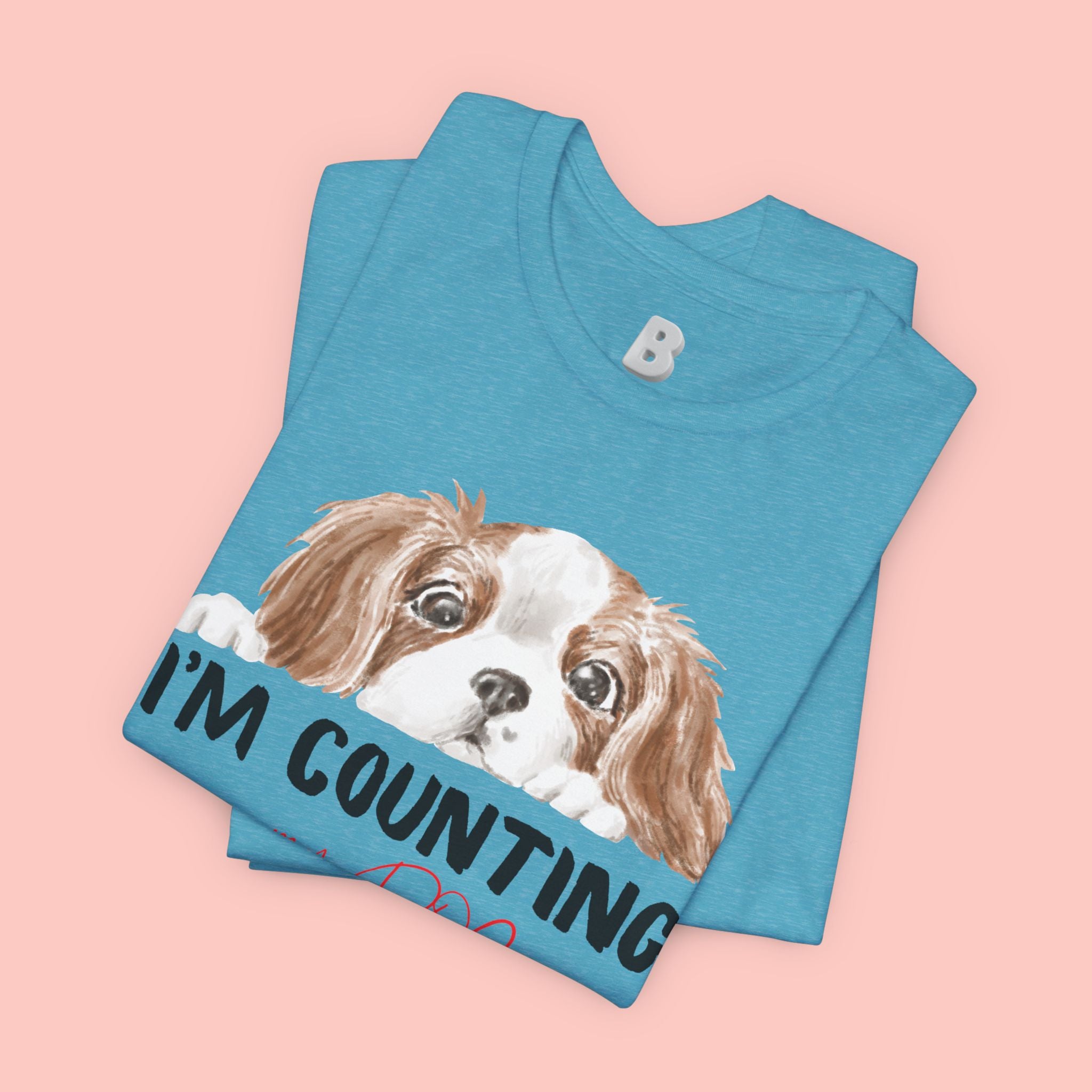 I'm Counting on My Dog T-Shirt — Cute Cavalier Dog Graphic Tee for Dog Lovers