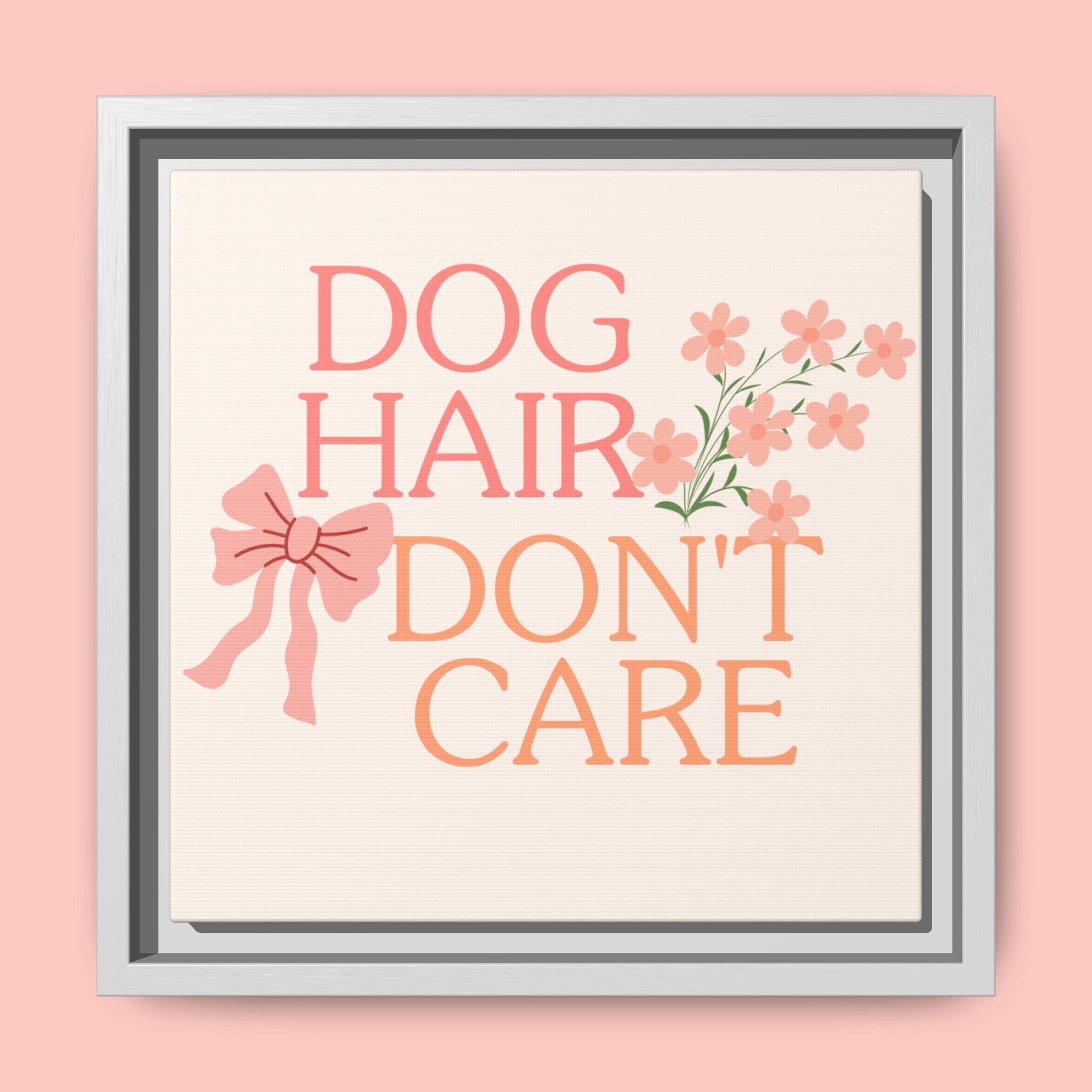 Dog Hair Don’t Care Framed Canvas Print