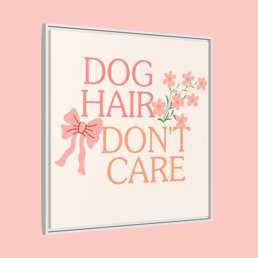 Dog Hair Don’t Care Framed Canvas Print