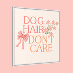 Dog Hair Don’t Care Framed Canvas Print