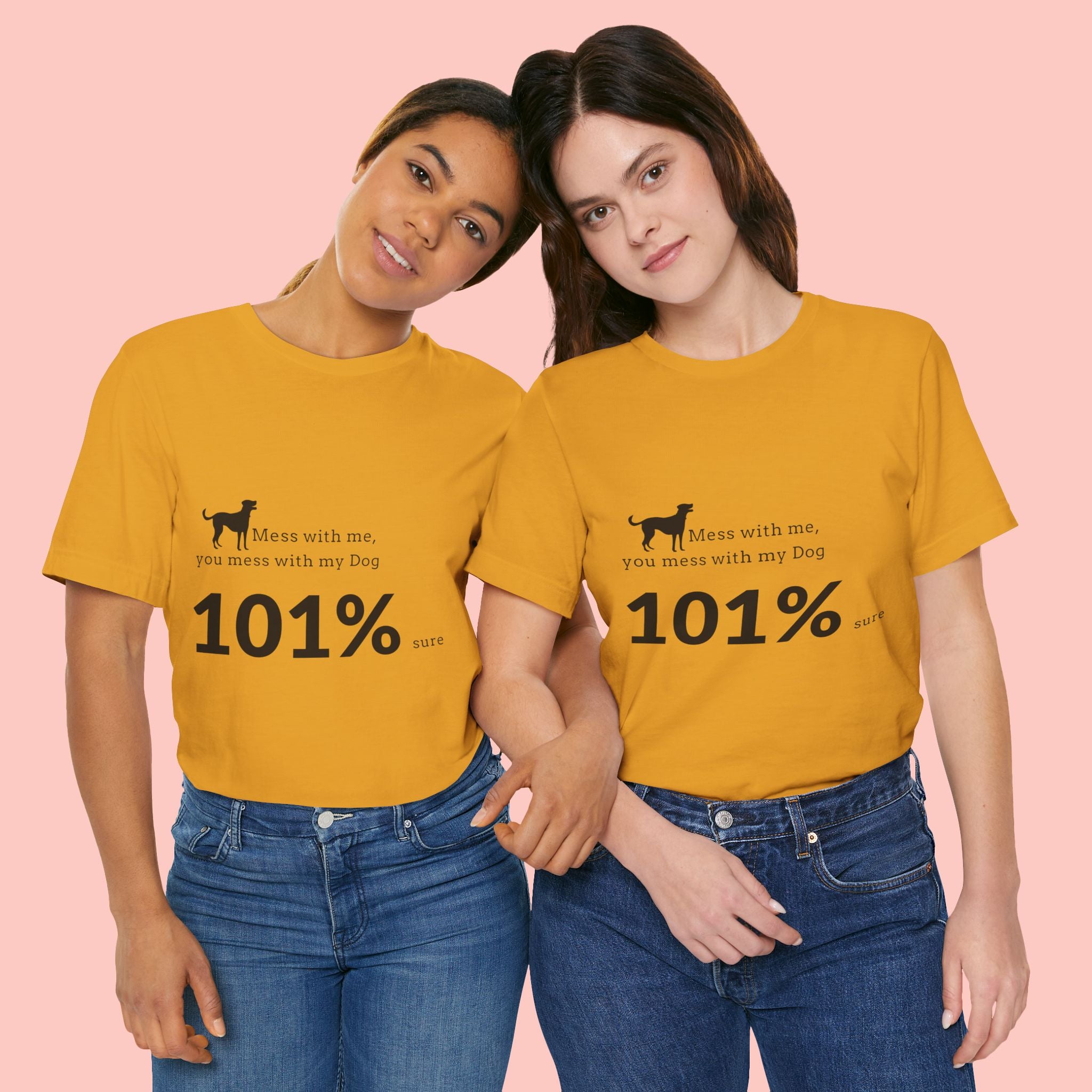 Dog Lover T‑Shirt — "Mess with me, you mess with my Dog 101% sure"