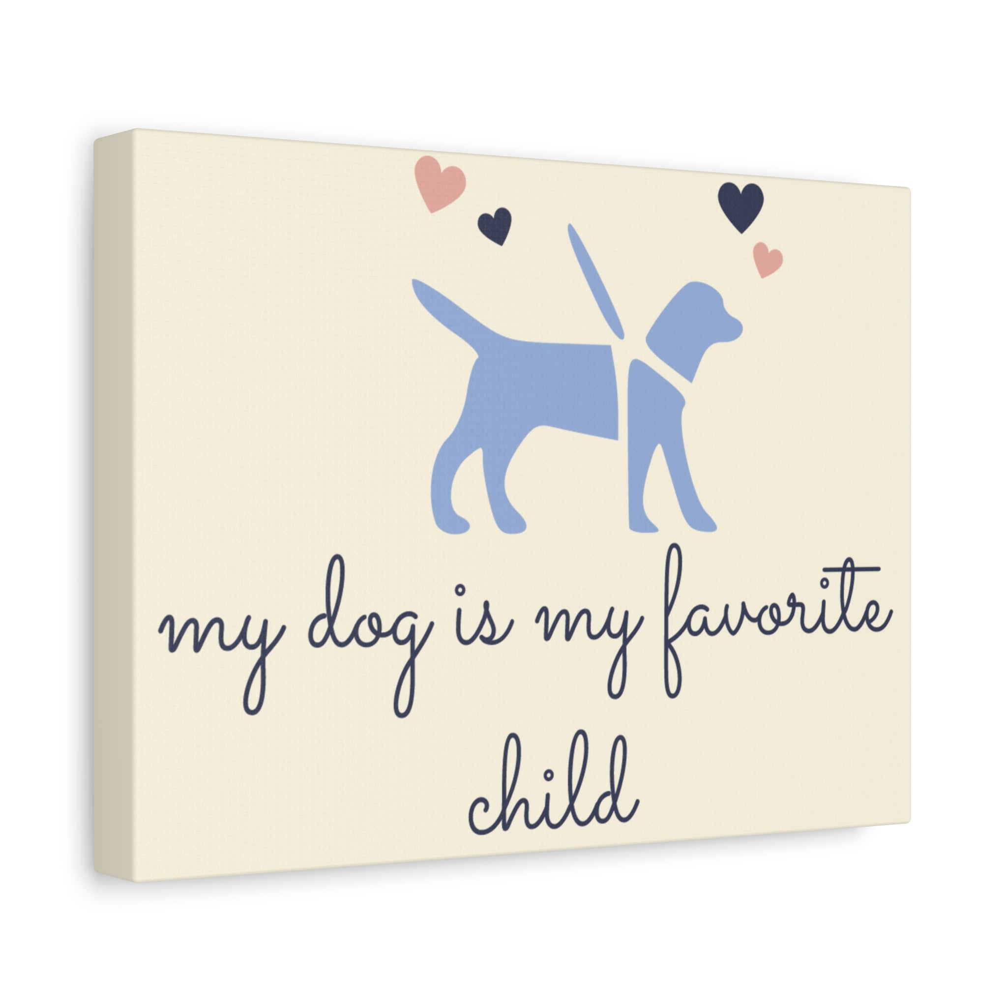 My Dog Is My Favorite Child Canvas Wall Art – Cute Dog Quote Home Decor