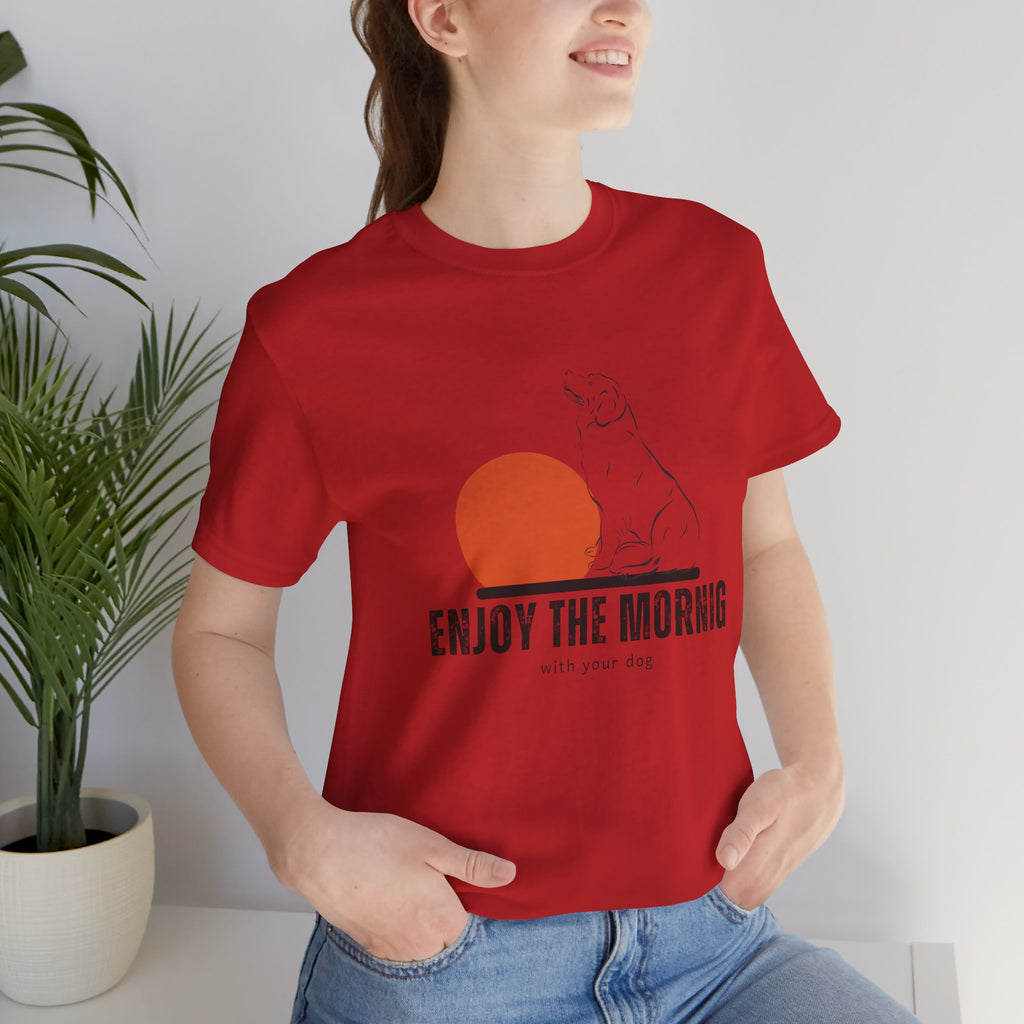 Enjoy the Morning Dog T-Shirt — Graphic Sunrise Pet Lover Tee