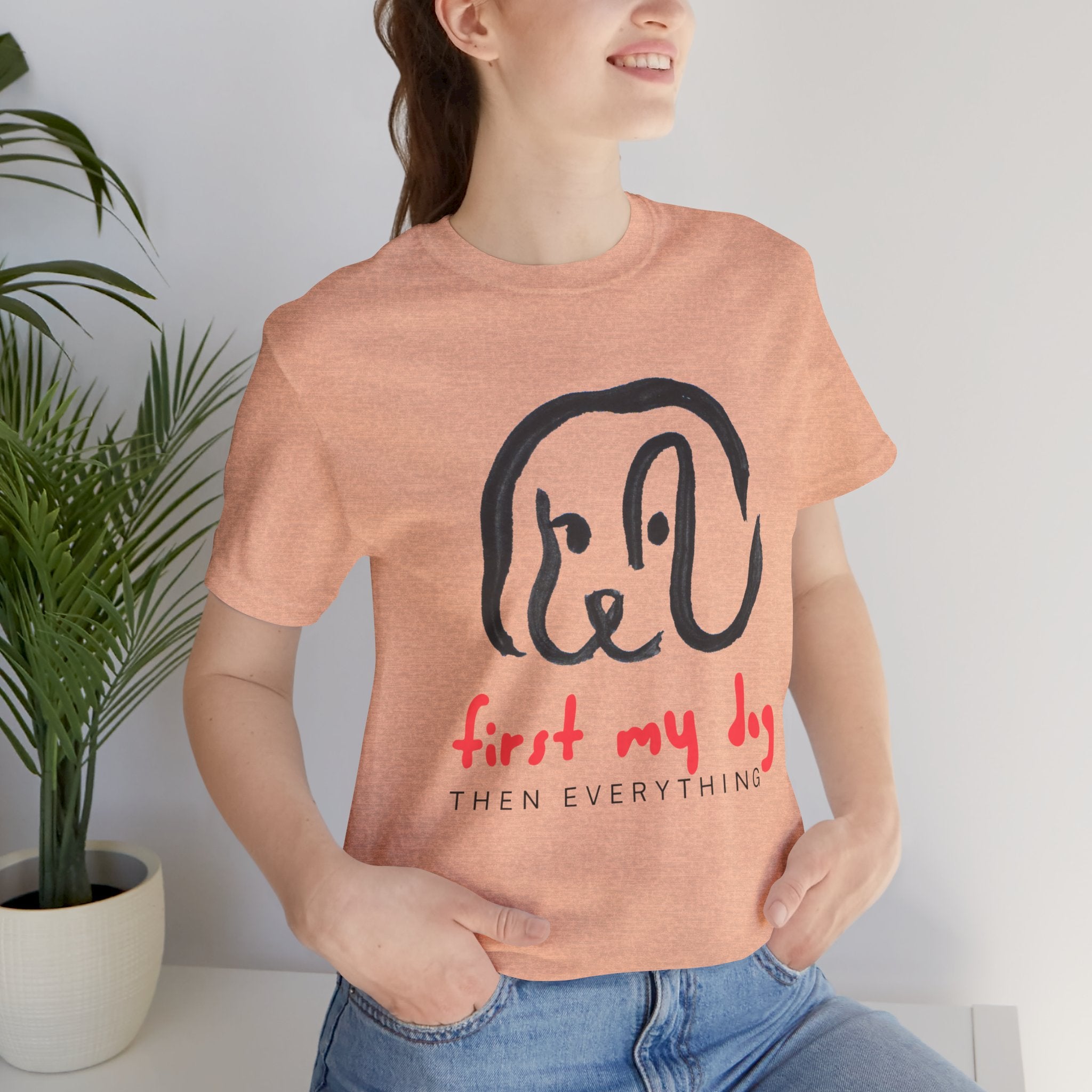 First My Dog Tee — "First My Dog Then Everything" Graphic T-Shirt