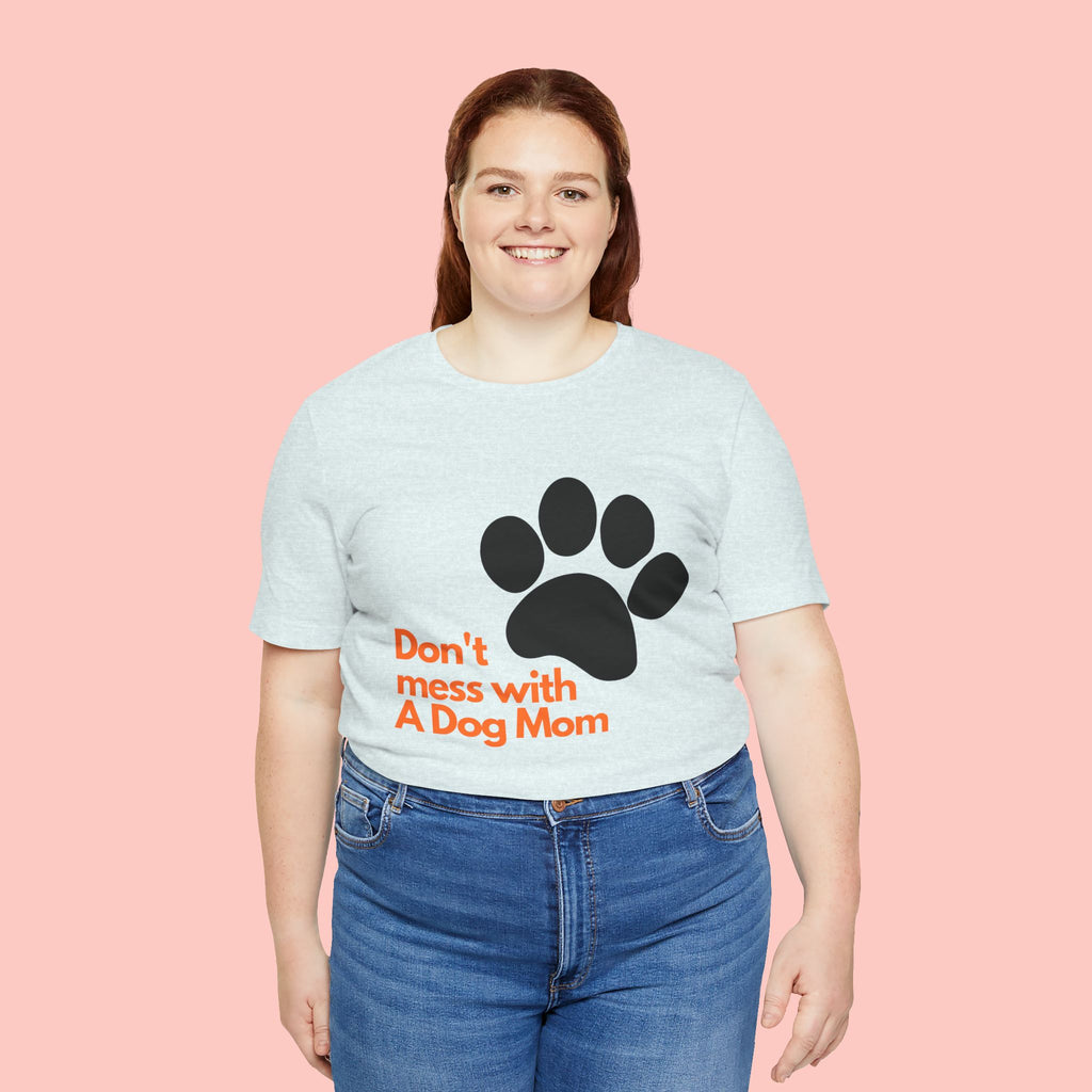 Don’t Mess With A Dog Mom T-Shirt — Paw Print Tee for Dog Lovers