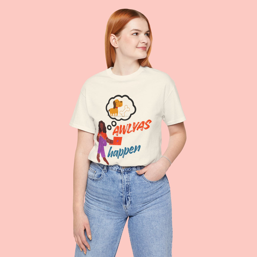 T‑Shirt — Always Happen Funny Dog Thought Bubble Graphic Tee