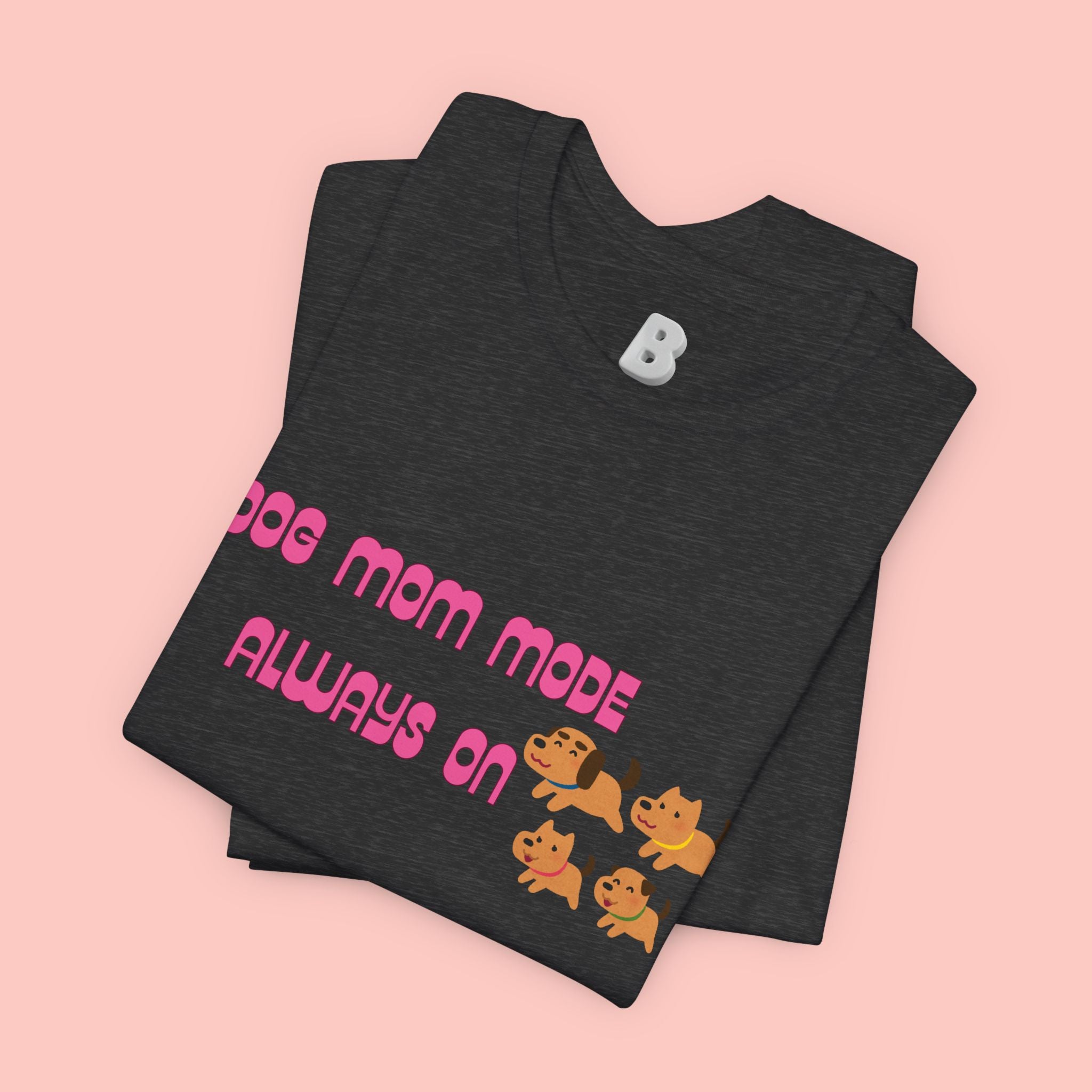 Dog Mom Mode Always On Tee