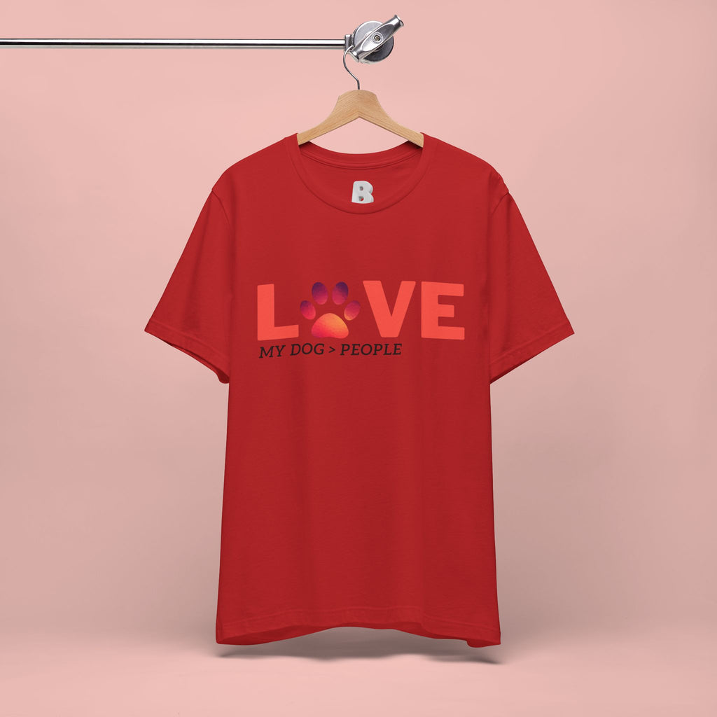 Dog Lover Tee - "LOVE My Dog > People" Paw Print Graphic T-Shirt