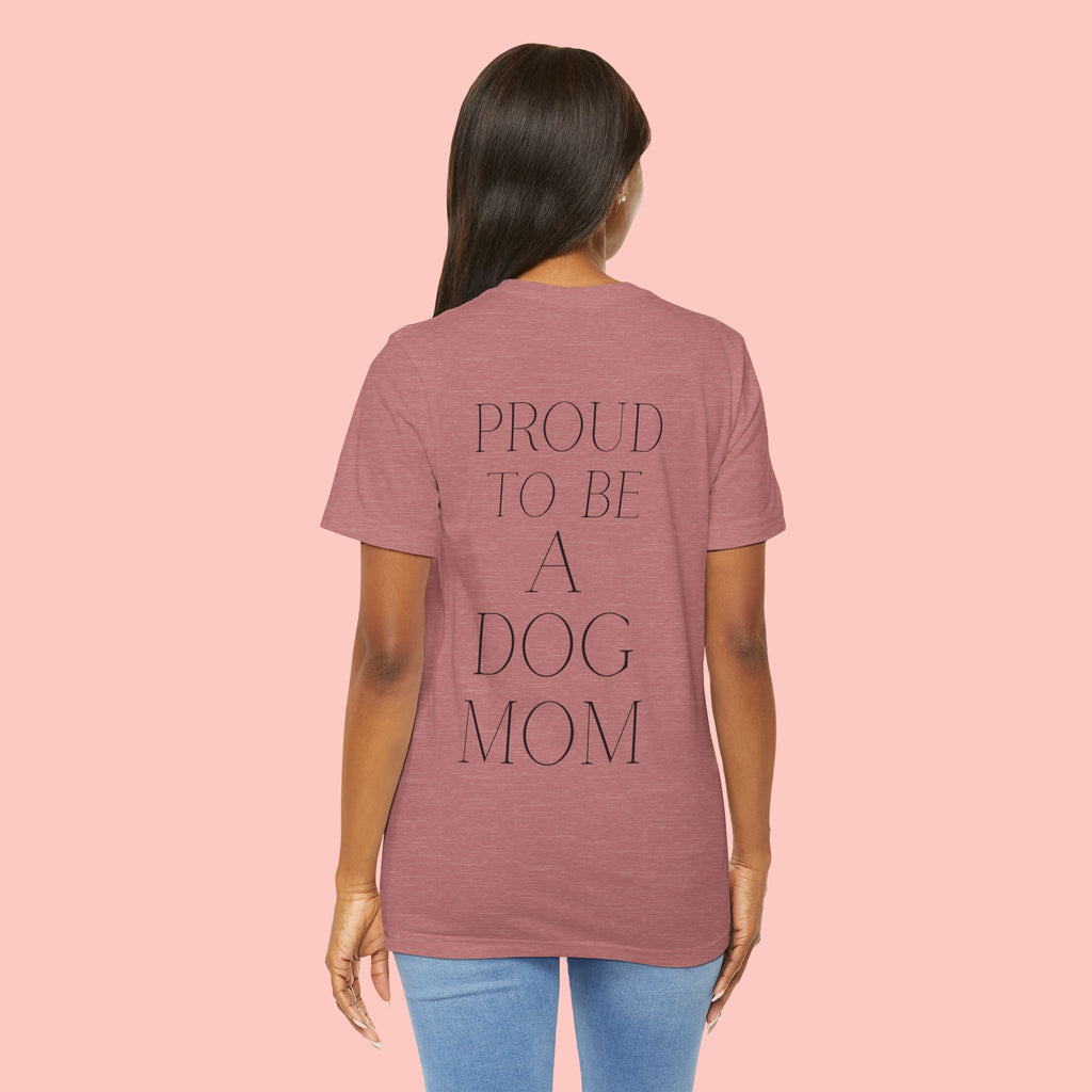 Proud to Be a Dog Mom T‑Shirt