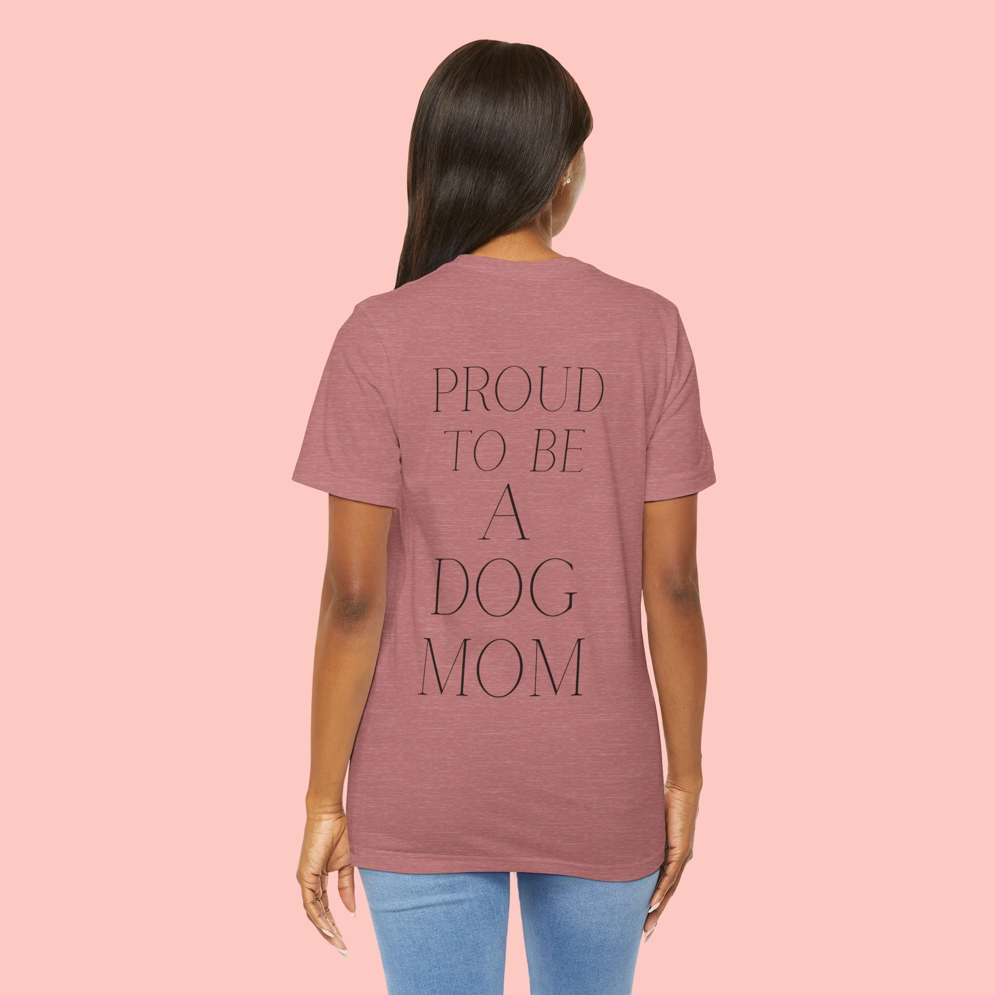 Proud to Be a Dog Mom T‑Shirt