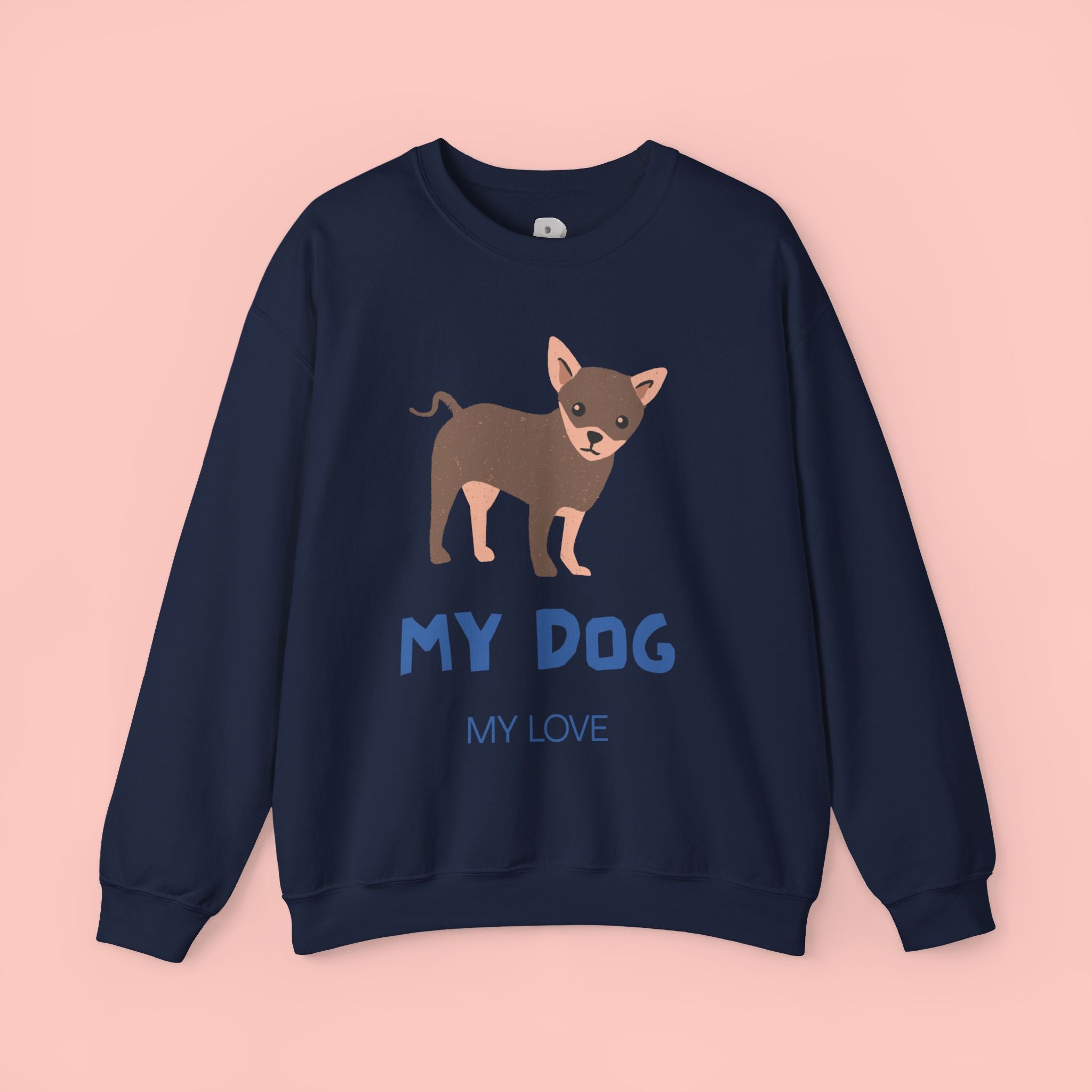 Dog Lover Crewneck Sweatshirt – 'My Dog My Love' Cute Chihuahua Graphic