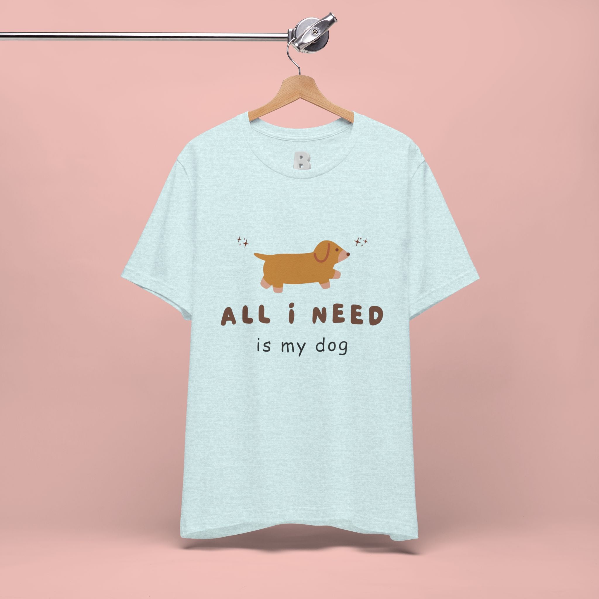 All I Need Is My Dog T‑Shirt — Cute Dachshund Graphic Tee
