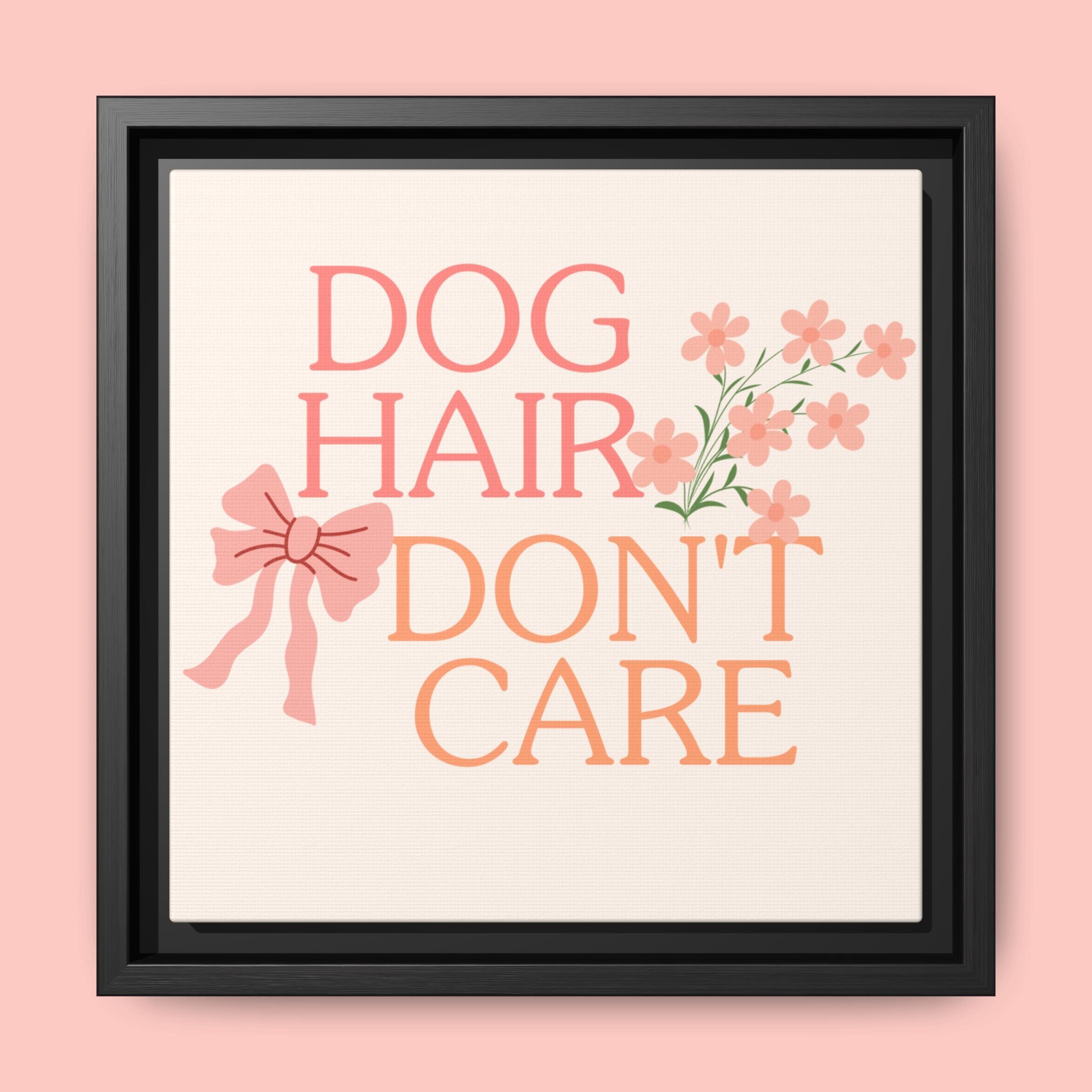 Dog Hair Don’t Care Framed Canvas Print