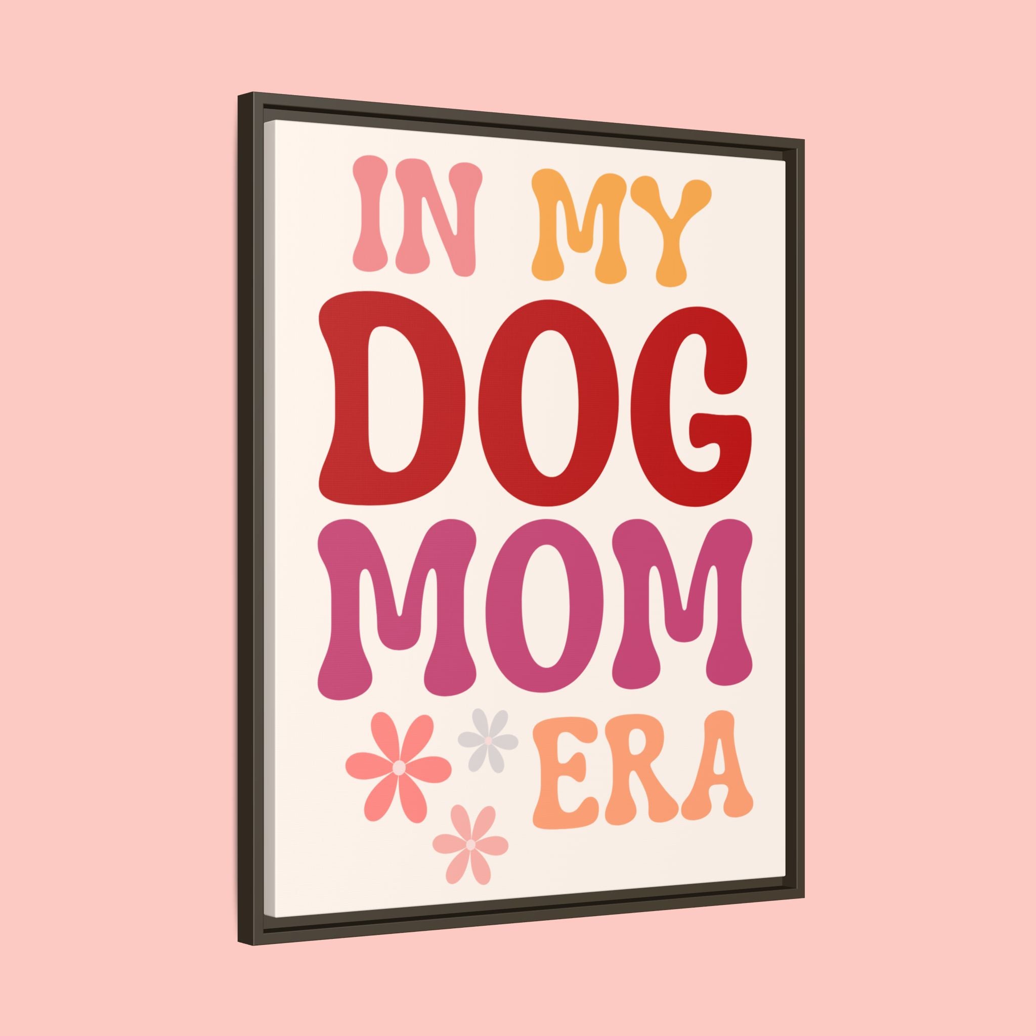 In My Dog Mom Era Framed Canvas Wall Art