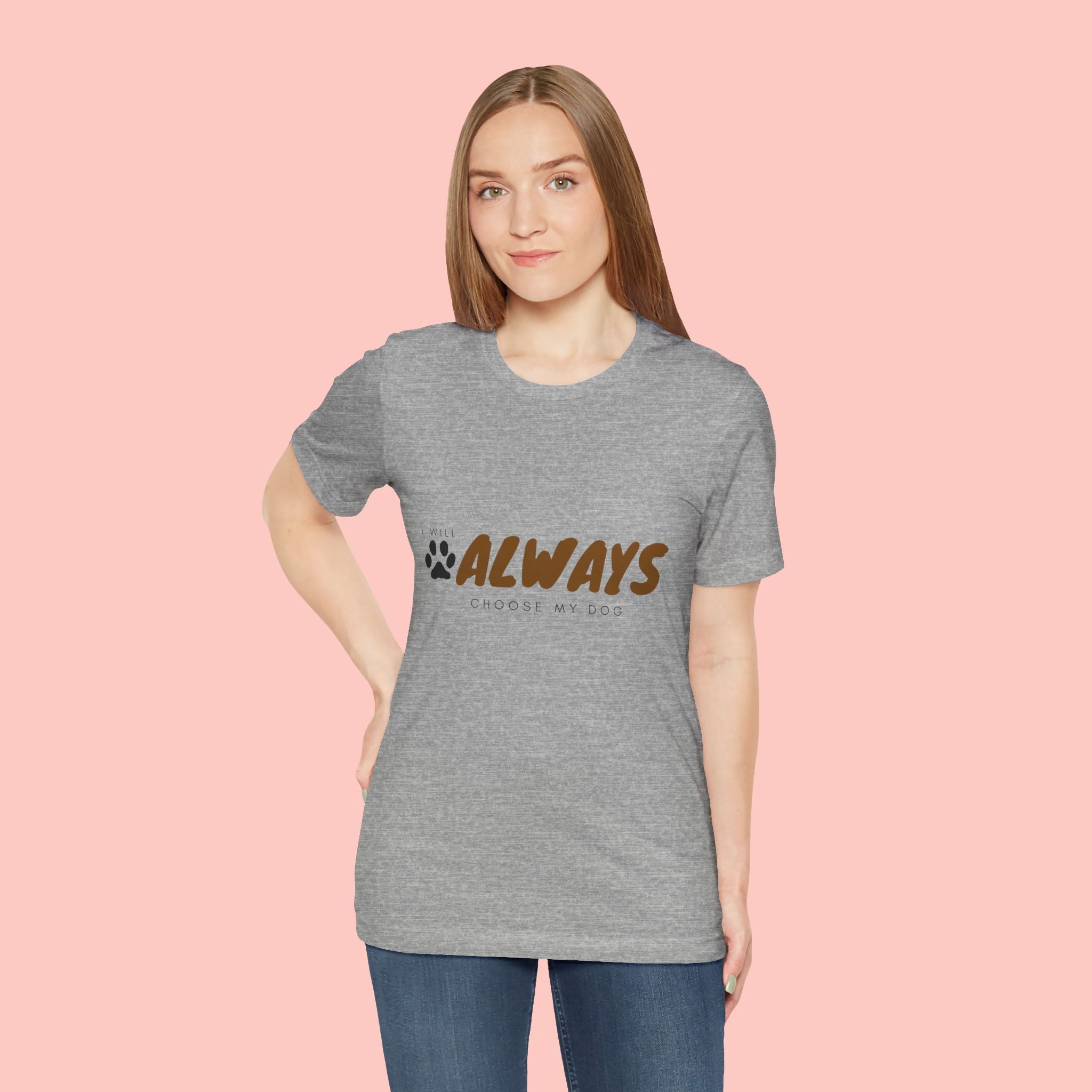 Always Choose My Dog T-Shirt — Dog Lover Paw Print Tee