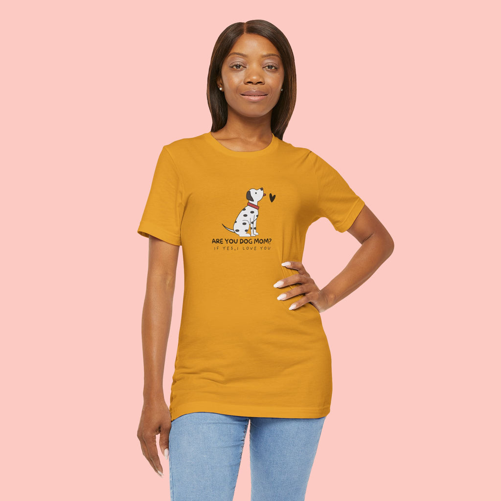 Dog Mom T-Shirt - "Are You Dog Mom? I’ll Still Love You" Cute Dalmatian Graphic Tee