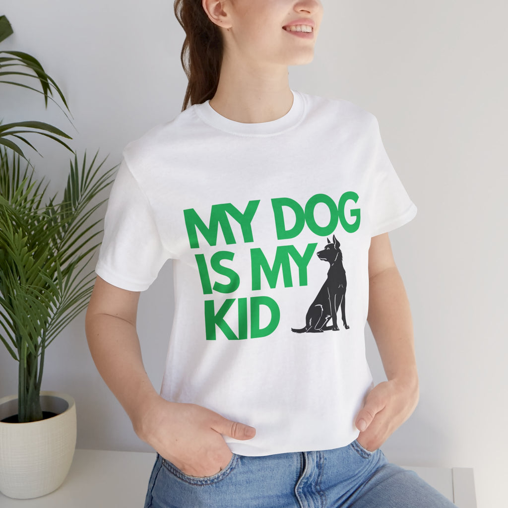 My Dog Is My Kid T-Shirt — Funny Pet Mom/Dad Tee with Sitting Dog Graphic