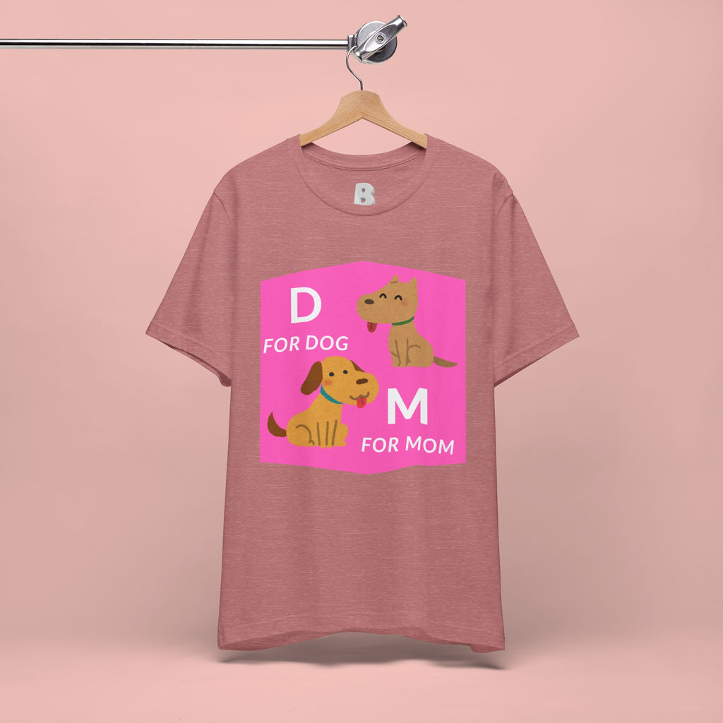 Dog Mom T-Shirt — Cute Pink "D for Dog, M for Mom" Graphic Tee