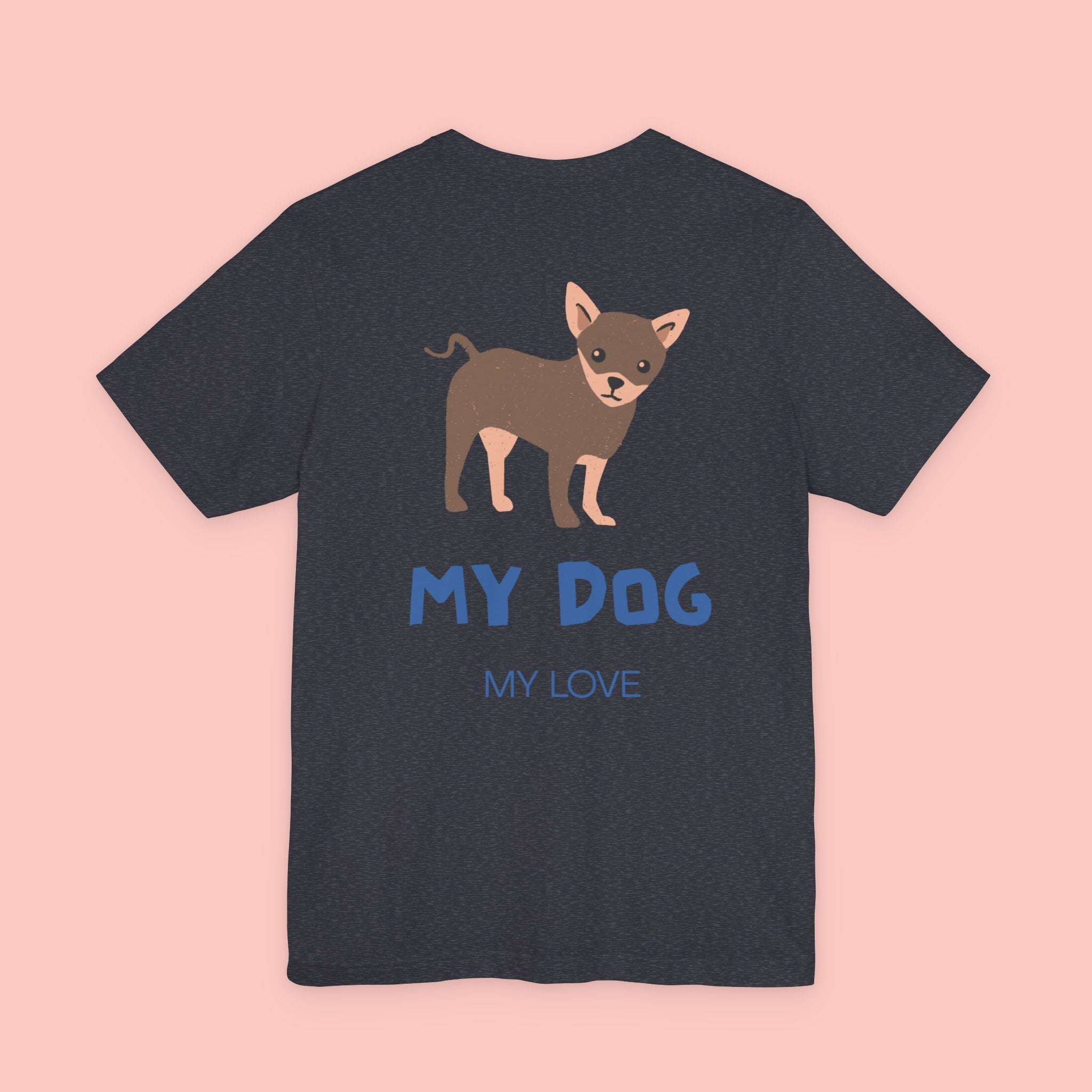 My Dog My Love T-Shirt — Cute Chihuahua Graphic Tee