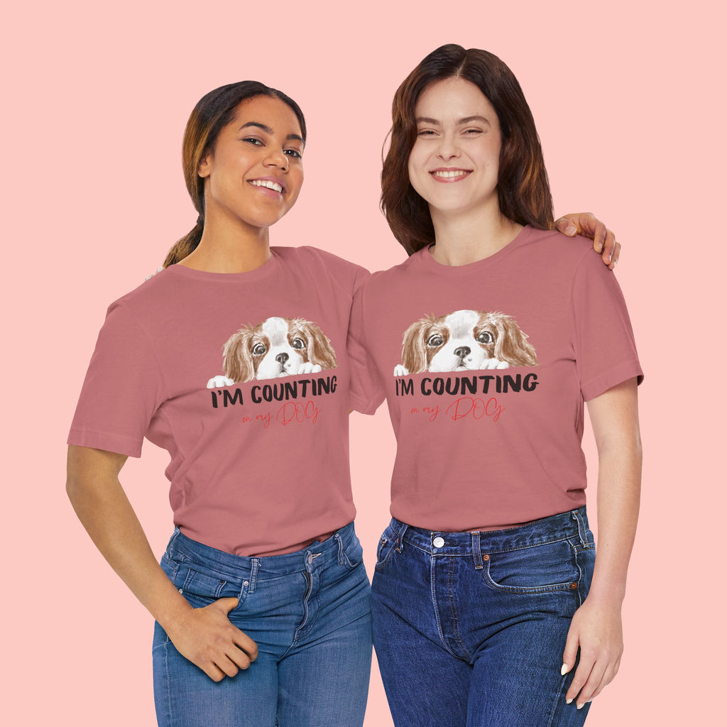 I'm Counting on My Dog T-Shirt — Cute Cavalier Dog Graphic Tee for Dog Lovers