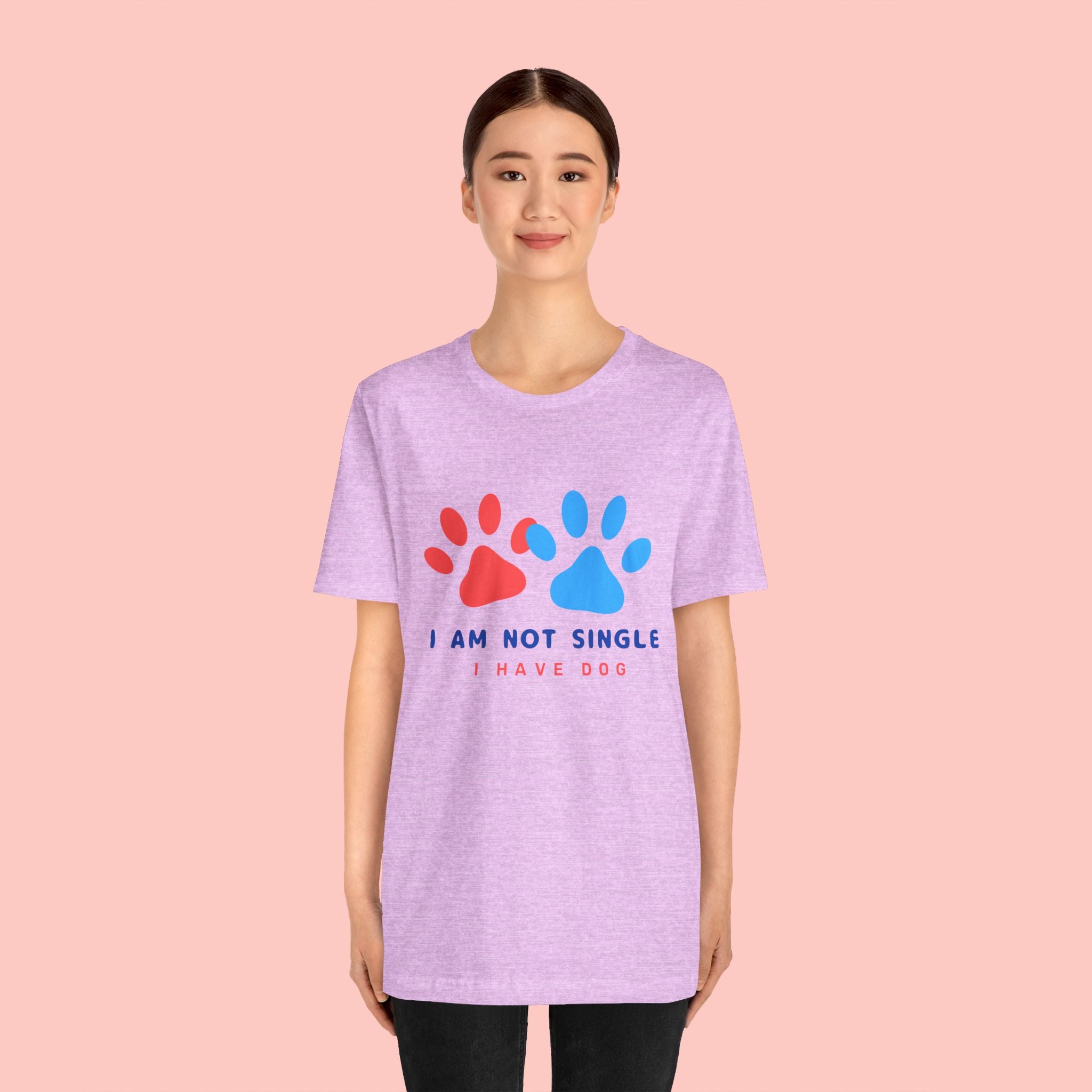 I Am Not Single I Have Dog T-Shirt — Cute Paw Print Dog Lover Tee