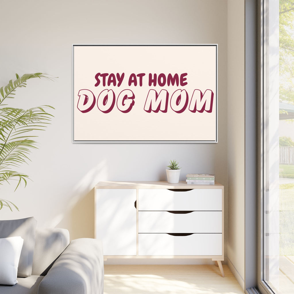 Stay At Home Dog Mom Framed Canvas Print