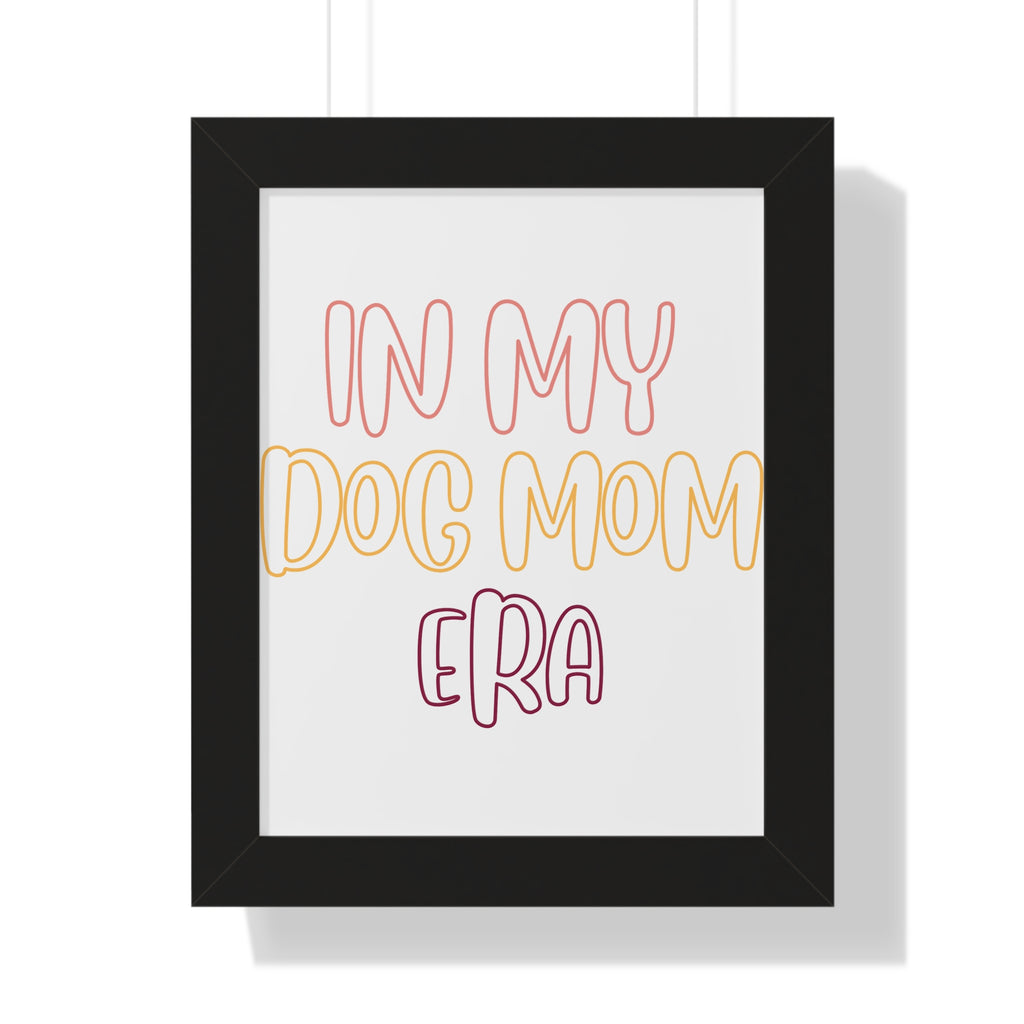 Framed Poster — "In My Dog Mom Era" Wall Art for Pet Lovers