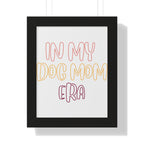 Framed Poster — "In My Dog Mom Era" Wall Art for Pet Lovers