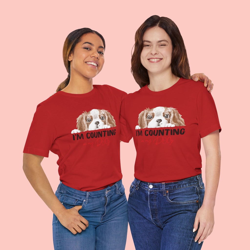 I'm Counting on My Dog T-Shirt — Cute Cavalier Dog Graphic Tee for Dog Lovers