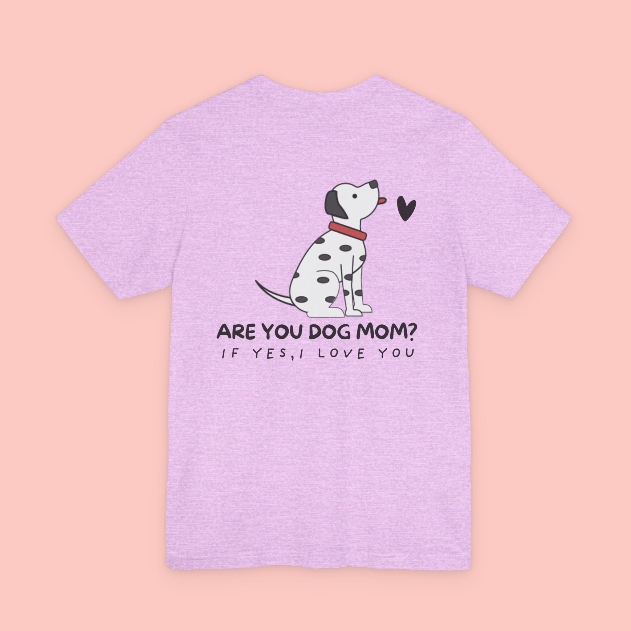 Dog Mom T-Shirt — 'Are You Dog Mom? If Yes, I Love You' Cute Dalmatian Tee