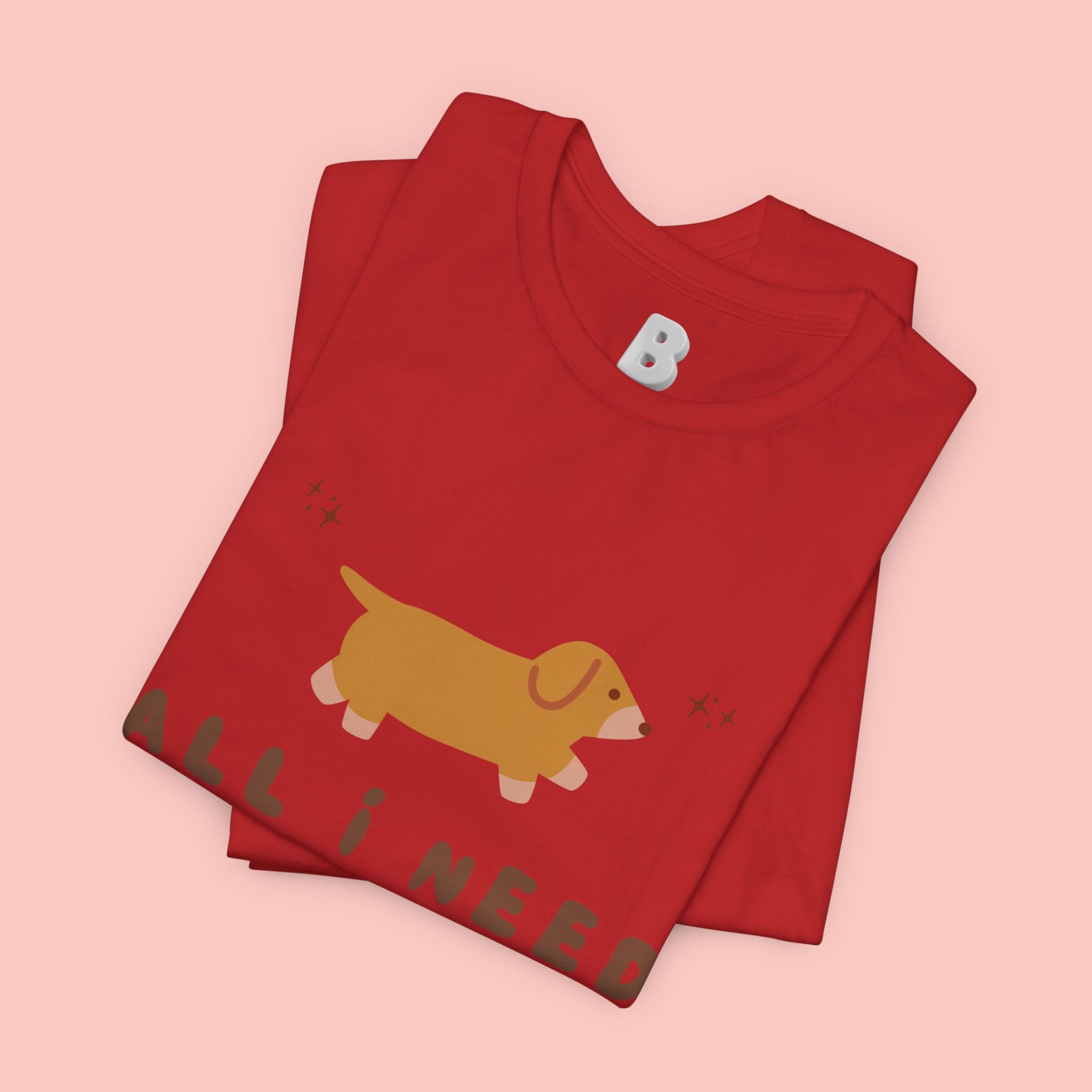 All I Need Is My Dog T‑Shirt — Cute Dachshund Graphic Tee