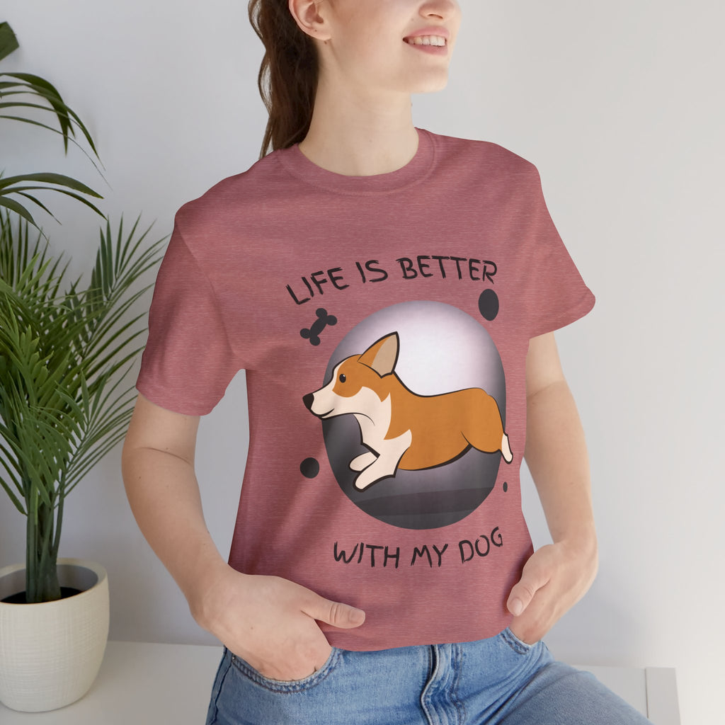 Life Is Better With My Dog Corgi T-Shirt