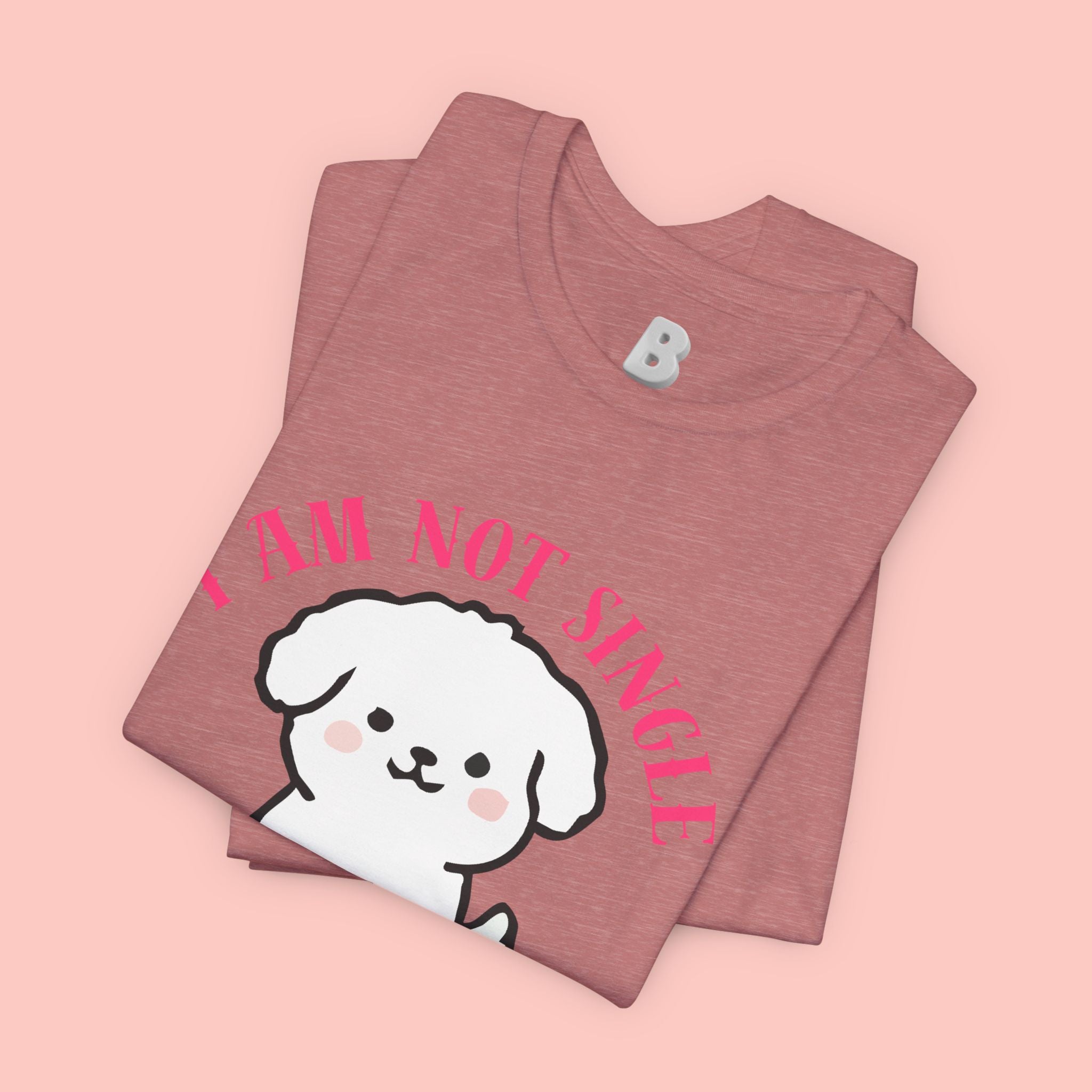 Dog Lover T-Shirt — “I Am Not Single I Have a Dog” Cute Puppy Tee