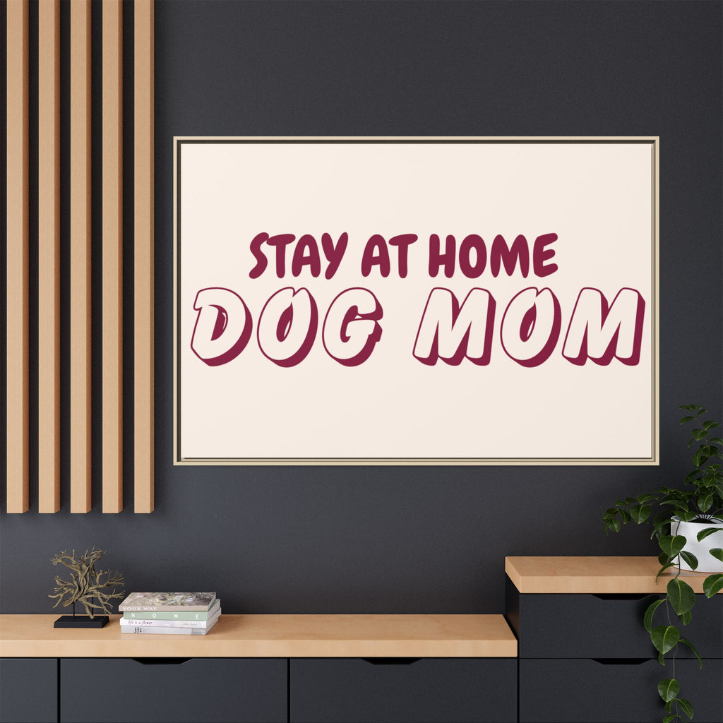 Stay At Home Dog Mom Framed Canvas Print