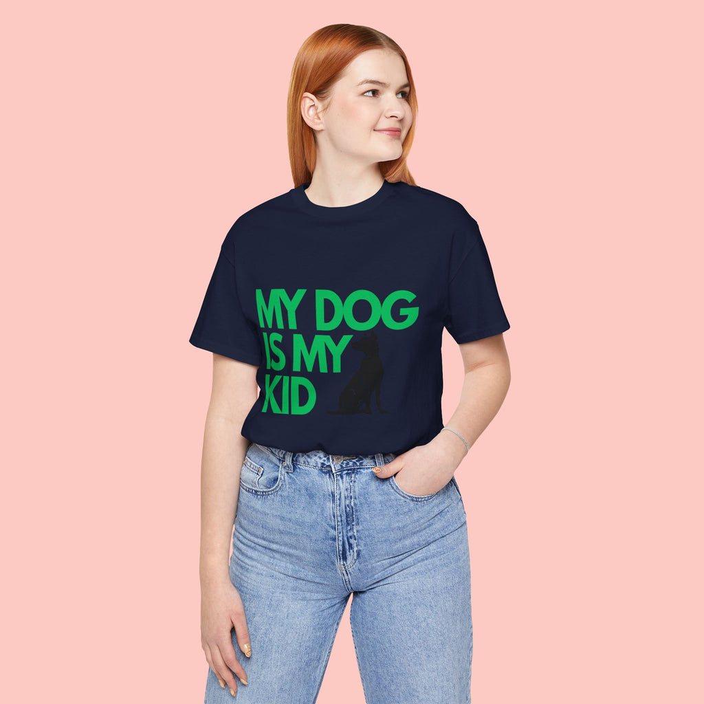My Dog Is My Kid T-Shirt — Funny Pet Mom/Dad Tee with Sitting Dog Graphic