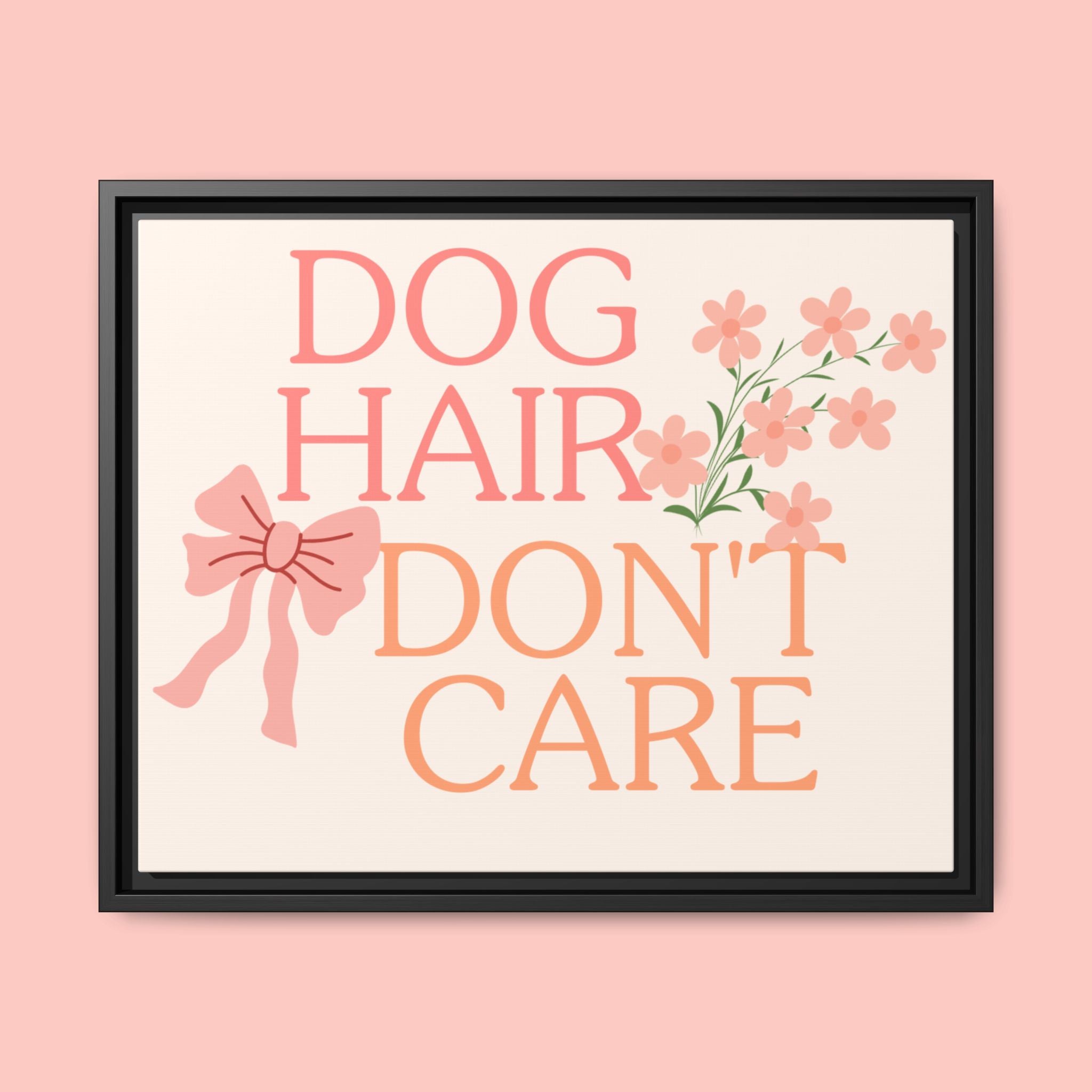 Dog Hair Don’t Care Framed Canvas Print