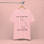 Dog Lover T-Shirt – “Life Is Better With My Dog” Graphic Tee