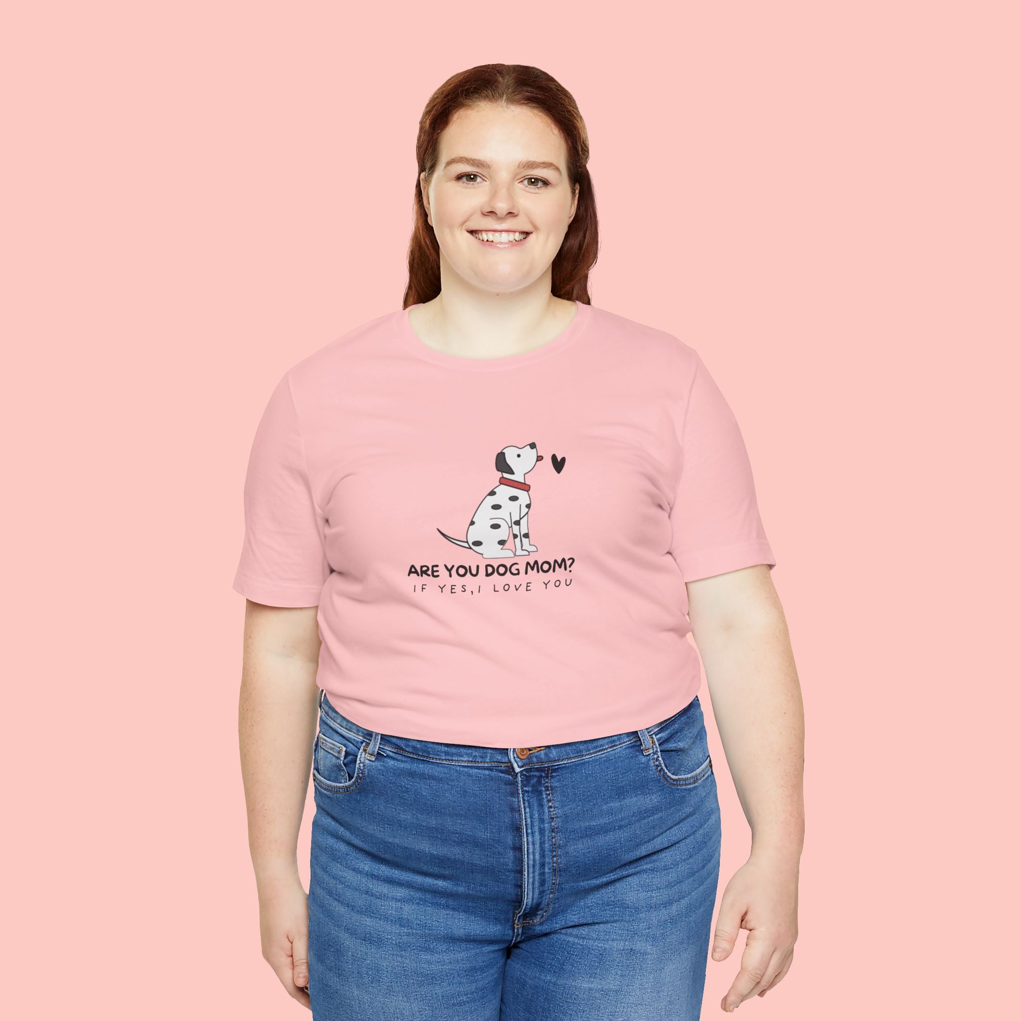 Dog Mom T-Shirt - "Are You Dog Mom? I’ll Still Love You" Cute Dalmatian Graphic Tee