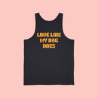 Love Like My Dog Does Tank Top — Funny Dog Lover Tank