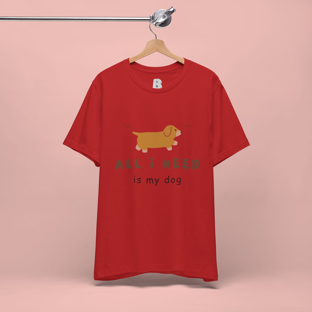 All I Need Is My Dog T‑Shirt — Cute Dachshund Graphic Tee