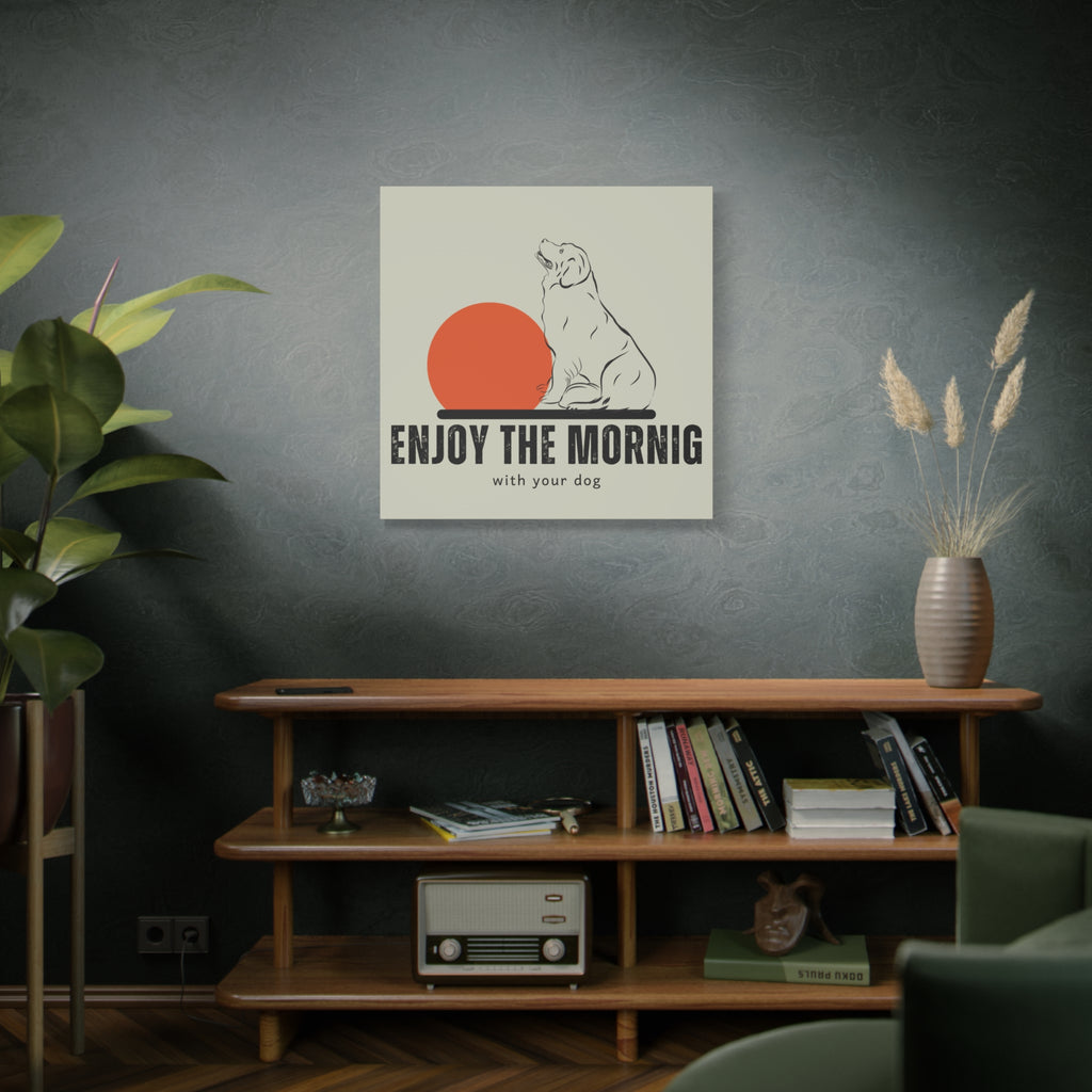 Enjoy the Morning with Your Dog Canvas