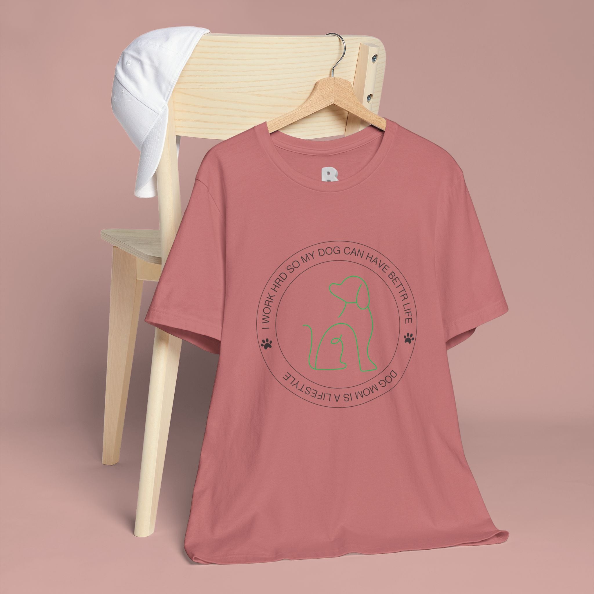 Dog Mom Tee — "I Work Hard So My Dog Can Have A Better Life" Graphic T-Shirt