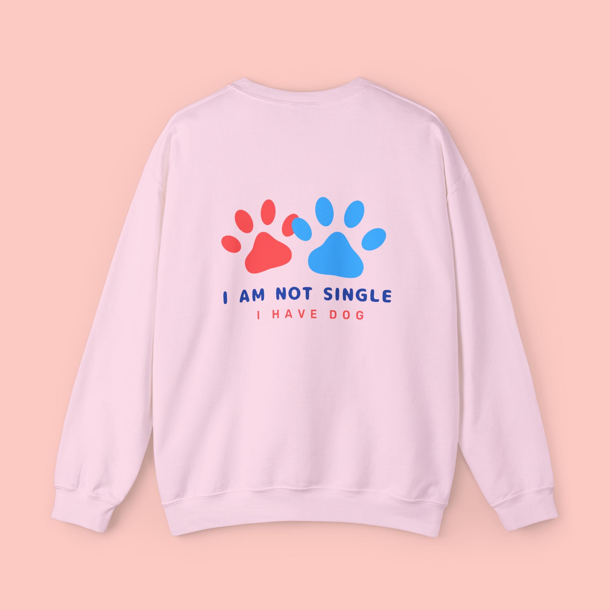 Crewneck Sweatshirt — "I Am Not Single I Have Dog" Paw Print Graphic