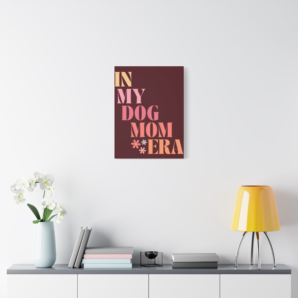 In My Dog Mom Era Matte Canvas Wall Art