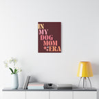 In My Dog Mom Era Matte Canvas Wall Art